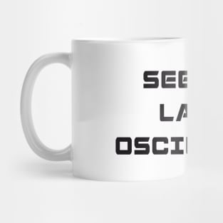 SEE YOU LATER OSCILLATOR Mug